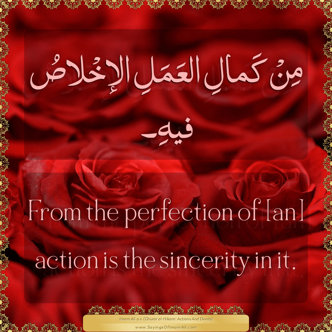 From the perfection of [an] action is the sincerity in it.